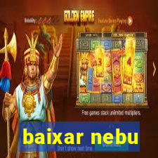 baixar nebu